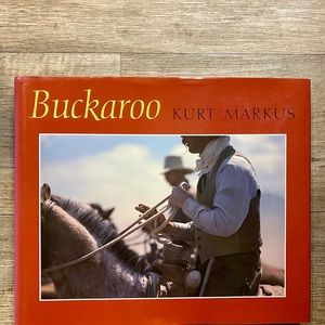 Buckaroo: Images from the Sagebrush Basin by Markus, Kurt (Hardcover)